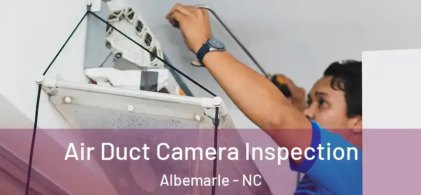  Air Duct Camera Inspection Albemarle - NC