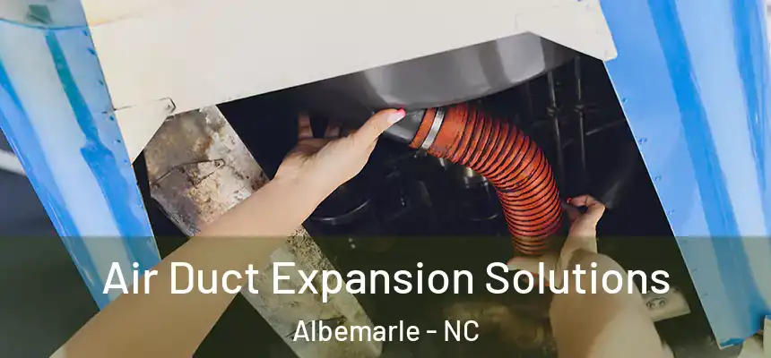  Air Duct Expansion Solutions Albemarle - NC