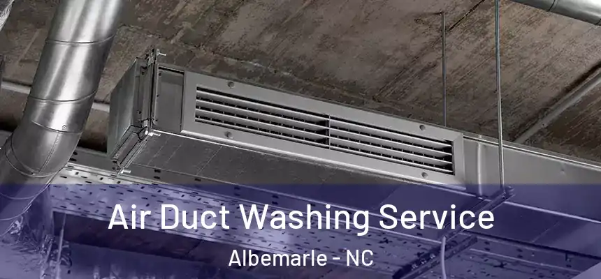 Air Duct Washing Service Albemarle - NC