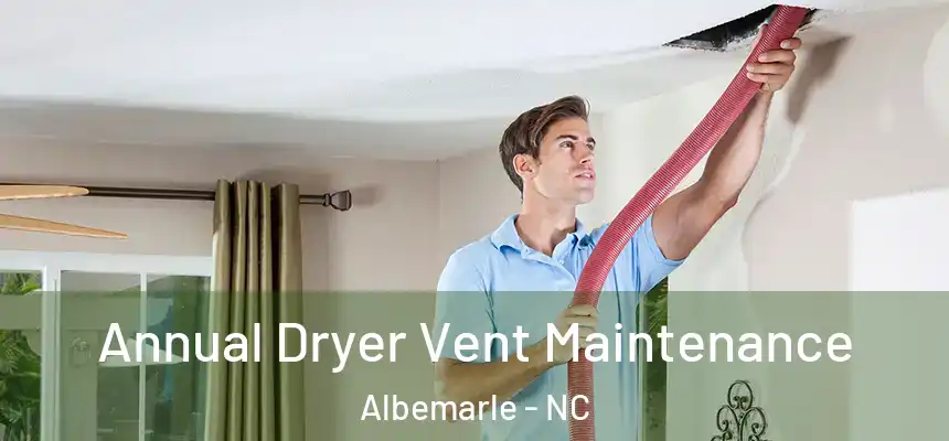  Annual Dryer Vent Maintenance Albemarle - NC