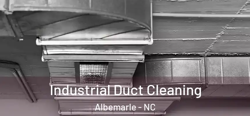  Industrial Duct Cleaning Albemarle - NC